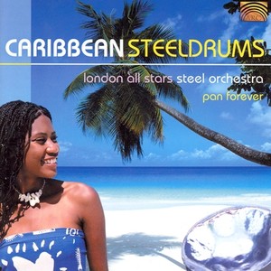 CARIBBEAN London All Stars Steel Orchestra: Pan Forever - Caribbean Steeldrums