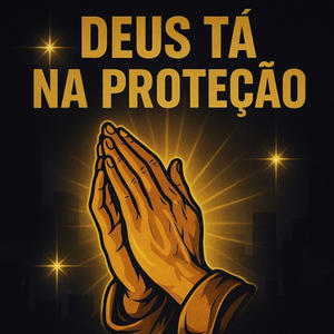 Deus Tá Na Proteção (Explicit)