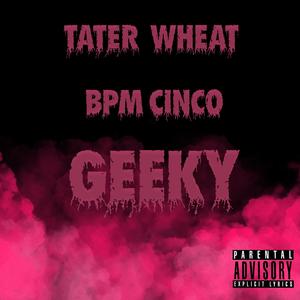 Geeky (feat. Bpm Cinco) [Explicit]