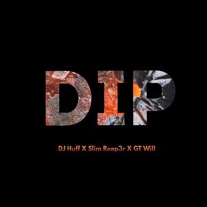 Dip (feat. Slim Reep3r & GT Will) (Explicit)