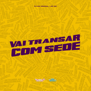 Vai Transar Com Sede (Explicit)