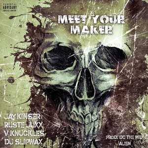 Meet Your Maker (feat. Ruste Juxx, V Knuckles & DJ Slipwax) (Explicit)