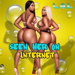 SEEN HER ON INTERNET (Explicit)