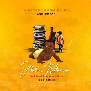 Khula Mntanami (feat. Mondli keys & Madolo) (Explicit)