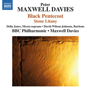 Maxwell Davies, P.: Black Pentecost / Stone Litany (D. Jones, Wilson-Johnson, BBC Philharmonic, Maxwell Davies)