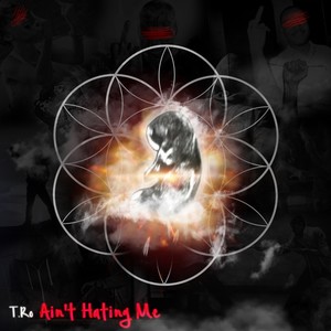 Ain't Hating Me (Explicit)