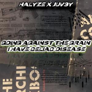 GOING AGAINST THE GRAIN I HAVE CELIAC DISEASE.. (feat. HALYZE) (Explicit)