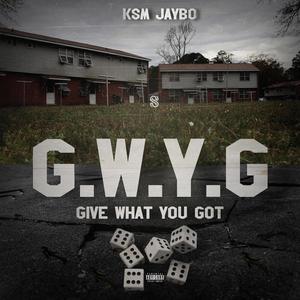 G.W.Y.G (Give What You Got) (Explicit)