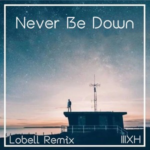 Never Be Down (Lobell Remix|Remix)