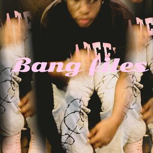 Bang files (Explicit)