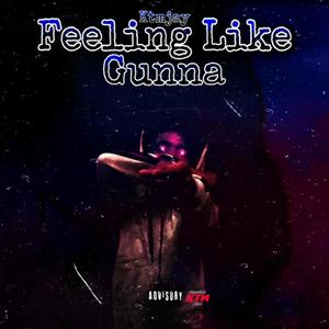 Feeling Like Gunna (Explicit)