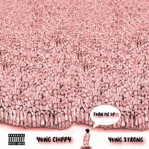 Turn Me Up (feat. Yung Strong) (Explicit)