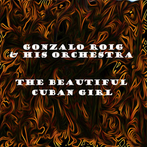 Gonzalo Roig & His Orchestra - La Bella Cubana(The Beautiful Cuban Girl)