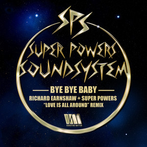 Bye Bye Baby (Richard Earnshaw + Super Powers 