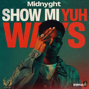 Show Mi Yuh Ways (Explicit)