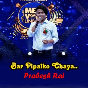 Bar Pipalko Chaya.. (feat. Prabesh Rai)