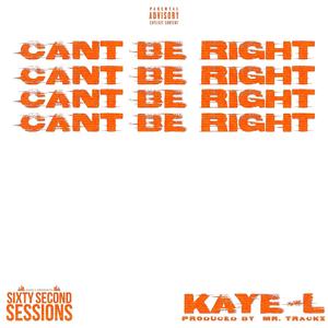 CAN'T BE RIGHT (Explicit)