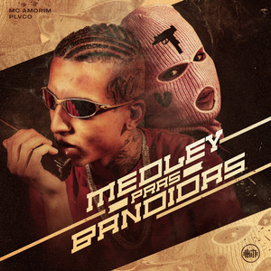 MC AMORIM - Medley Pras Bandidas (Explicit)