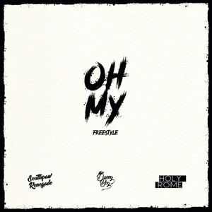 Oh My Freestyle(feat. Holy Rome & Southpaw Renegade) (Explicit)