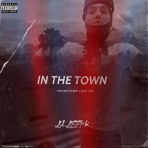 In The Town (Poundtown Loop Mix) [Explicit]