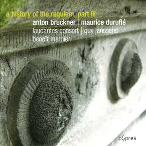 Bruckner: Requiem, Duruflé: Requiem - A History of Requiem, Part III