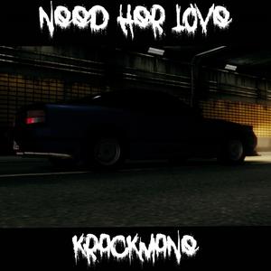 Need her love