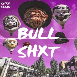 Bull Shxt (Explicit)