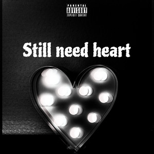 Still Need Heart (Explicit)