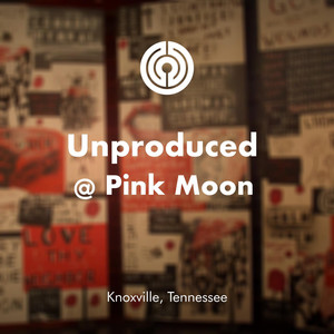 Unproduced @ Pink Moon