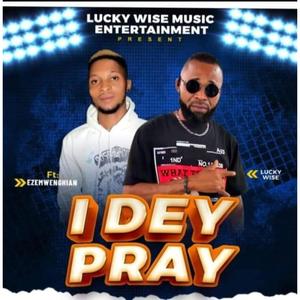 I DEY PRAY (feat. Ezemwenghian)