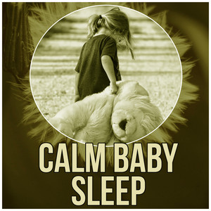 Calm Baby Sleep - Nature Music, Fall Asleep and Sleep Through the Night, Baby Lullabies, Baby Relax