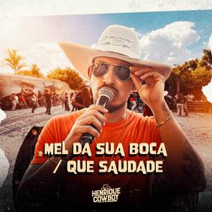 Mel da Sua Boca / Que Saudade