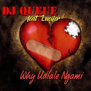 Why Udlale Ngami (feat. Lucifer)