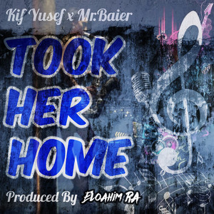 Took Her Home (feat. Eloahim Ra & Mr.Baier)
