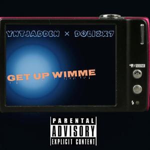 Get up wimme (ft. Doli2x7) [Explicit]