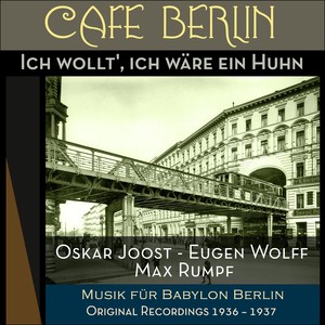 Ich wollt', ich wäre ein Huhn (Musik für Babylon Berlin - Original Recordings 1936 - 1937)