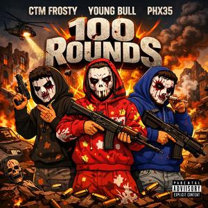 100 Rounds (feat. Young Bull & PHX 35) (Explicit)