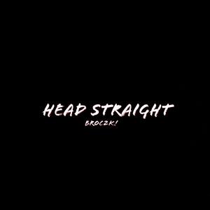 Head Straight (Explicit)