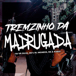 Tremzinho da Madrugada (Explicit)