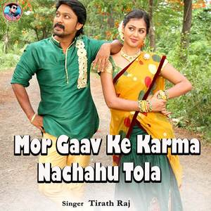 Mor Gaav Ke Karma Nachahu Tola