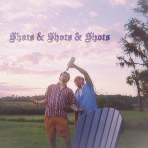 Shots & Shots & Shots (Explicit)