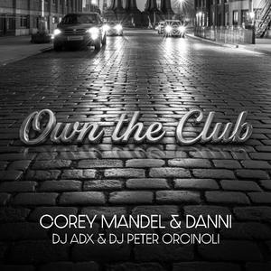 OWN THE CLUB (feat. Danni, Corey Mandel & Dj Peter Orcinoli)