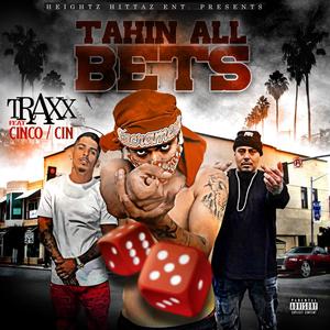Takin All Bets(feat. Cinco & Cin) (Explicit)