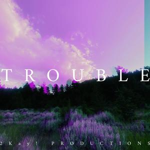 Trouble (Explicit)