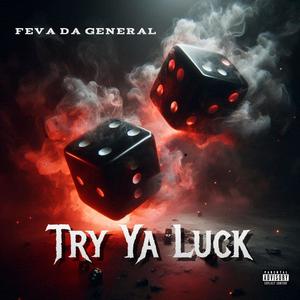 Try Ya Luck (Explicit)