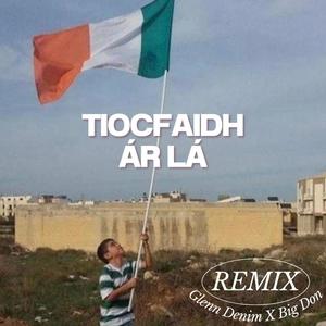 Tiocfaidh Ár Lá (feat. Big Don) [Explicit]