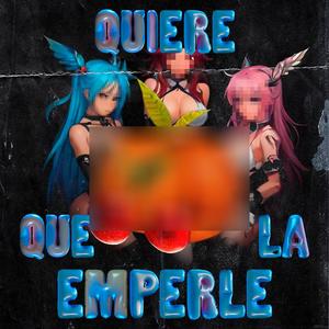 Quiere Que La Emperle (feat. HitsON & Young.sie) (Explicit)