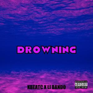 Drowning (feat. Li Bando) [Explicit]