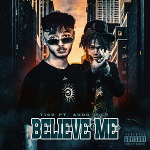 Believe Me (feat. Ayoo Dice) (Explicit)