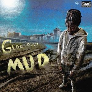 Glorified Mud (Explicit)